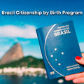 🇧🇷 Brazil Citizenship by Birth Program