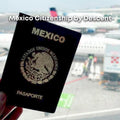 🇲🇽 Mexico Citizenship by Descent